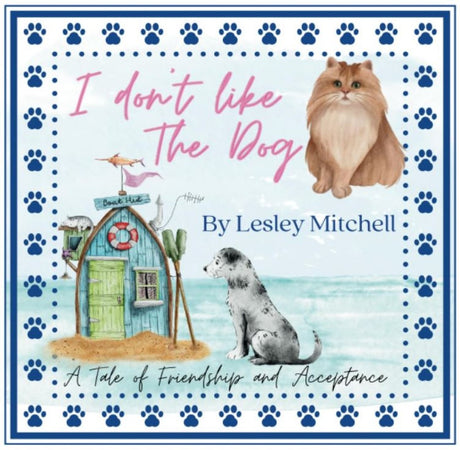 I don't like the dog Book - A tale of friendship and Acceptance - Lesley Mitchell